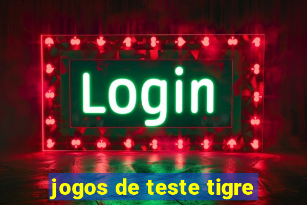 jogos de teste tigre